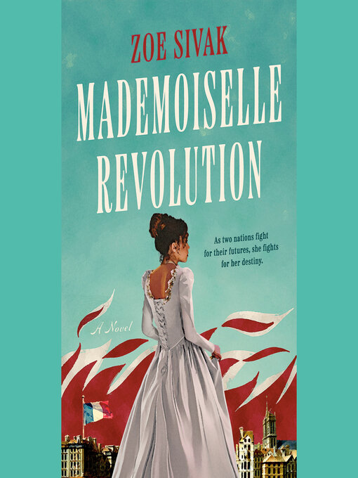 Title details for Mademoiselle Revolution by Zoe Sivak - Wait list